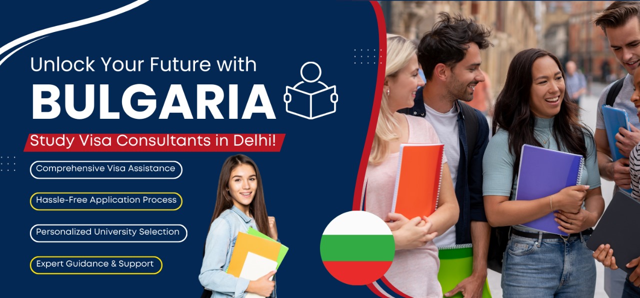 Bulgaria study visa consultants in Delhi