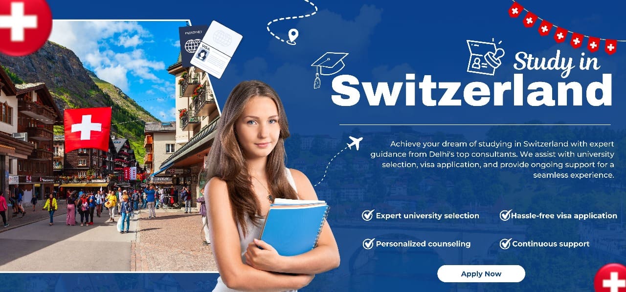 Best Switzerland study visa consultants in Delhi